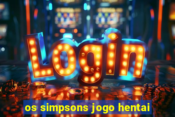 os simpsons jogo hentai